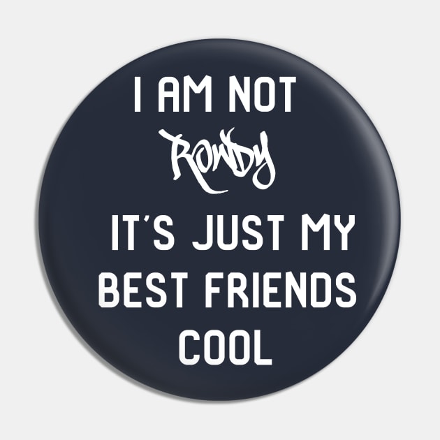 I am not rowdy, cool Pin by GloriaArts⭐⭐⭐⭐⭐