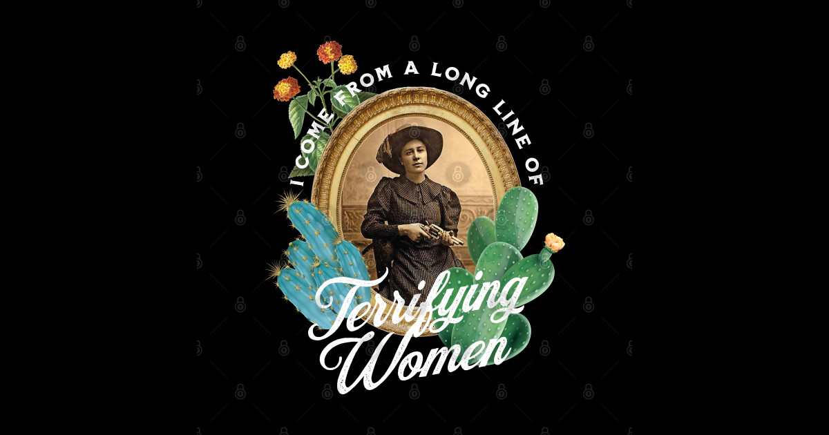 I Come From A Long Line Of Terrifying Women I Come From a Long Line of Terrifying Women - Cowgirl - Sticker | TeePublic