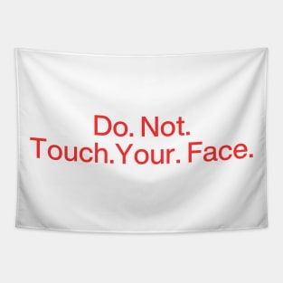 Do. Not. Touch. Your. Face. (No emphasis ver.) Tapestry