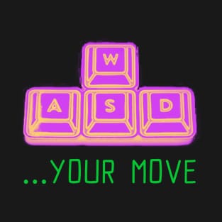 WASD- your move, gamer design T-Shirt