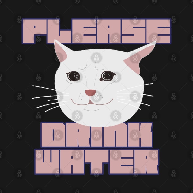 Please Drink Water by the-Bebop