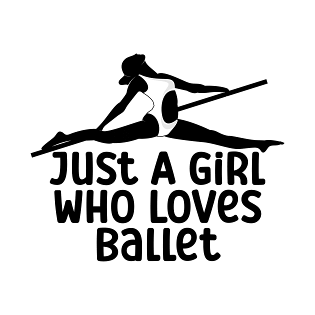 Just a Girl Who Loves Ballet by nextneveldesign