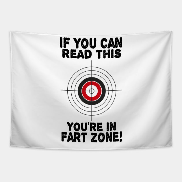 If You Can Read This You're In Fart Zone Funny Humor Quote Tapestry by totemgunpowder