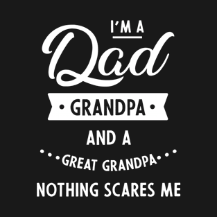 Dad Grandpa And A Great Grandpa - Funny Gift Dad and Grandpa T-Shirt