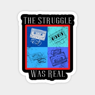 The Struggle Was Real (Cassettes) Magnet