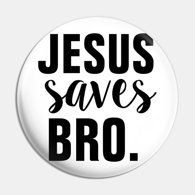 Jesus Saves Bro - Christian Pin by ChristianShirtsStudios