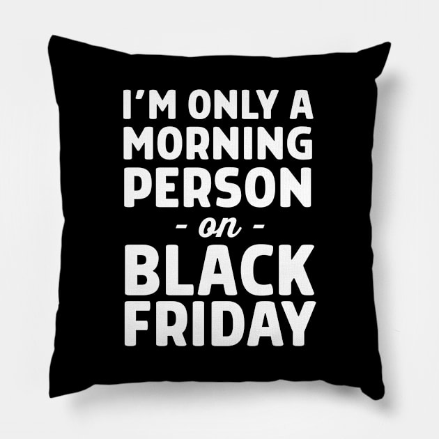 Morning person Black Friday Pillow by Portals