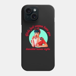 girls just wanna have fun feminist women equal day Phone Case