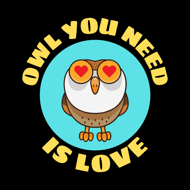 Owl You Need Is Love | Owl Pun by Allthingspunny