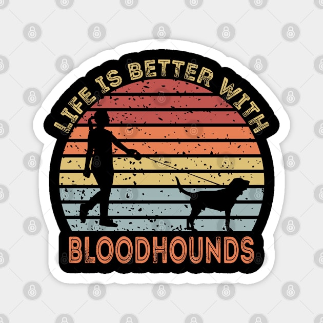 Life Is Better With Bloodhounds Magnet by DragonTees