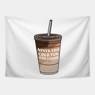 Never too cold for iced coffee Tapestry