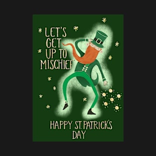 Let's Get Up to Mischief Happy St Patrick's Day T-Shirt