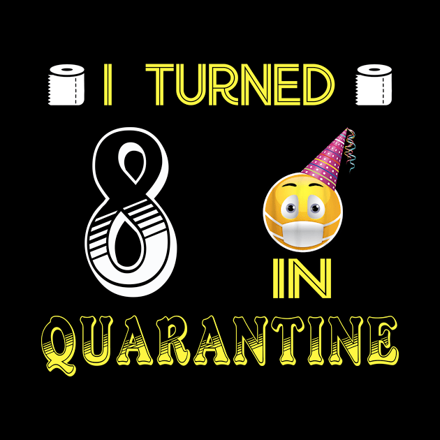 I Turned 8 in quarantine Funny face mask Toilet paper by Jane Sky