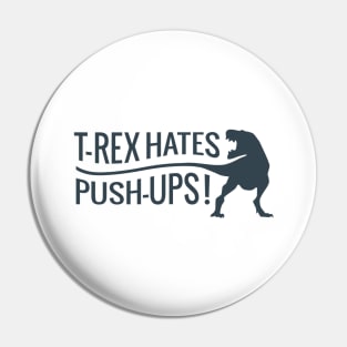 T Rex Hates Push Ups Pin