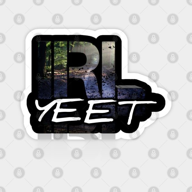 In Real Life Yeet - Teen Slang Magnet by MaystarUniverse