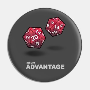 Roll with Advantage (Roll your dice! D20) Pin