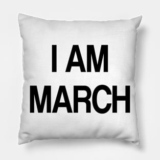 i am march Pillow