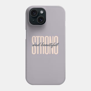 strong and beautiful Phone Case