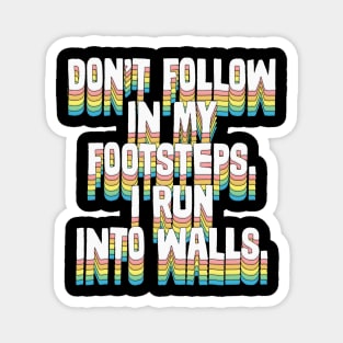 Don't Follow In My Footsteps - Humorous Type Design Magnet