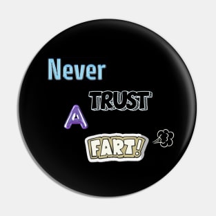 funny quote never trust a fart t-shirt Pin