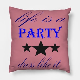 life is a party Pillow