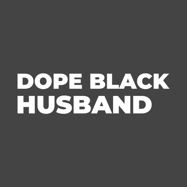 DOPE BLACK HUSBAND by Pro Melanin Brand