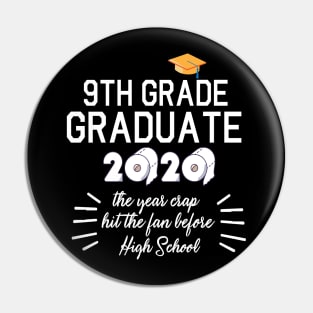 9th Grade Graduate 2020 Toilet Paper The Years Crap Hit The Fan Before High School Fight Coronavirus Pin