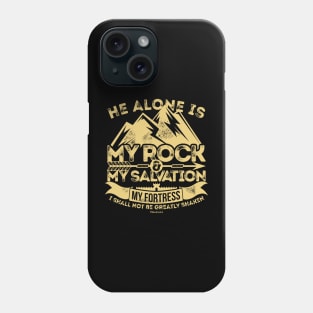 He alone is my rock and salvation. Phone Case