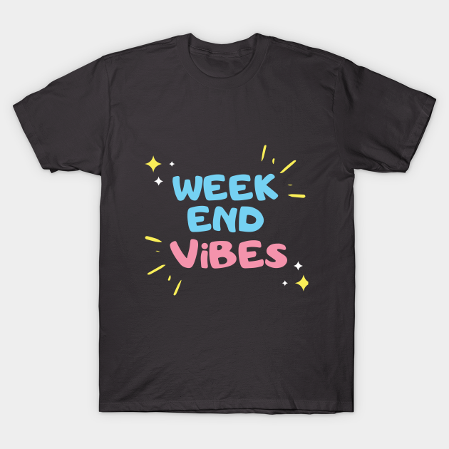 Weekend Vibes Shirt - Weekend Vibes - T-Shirt