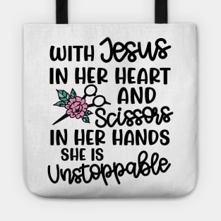 With Jesus In Her Heart and Scissors In Her Hand She Is Unstoppable Hairstylist Funny Tote