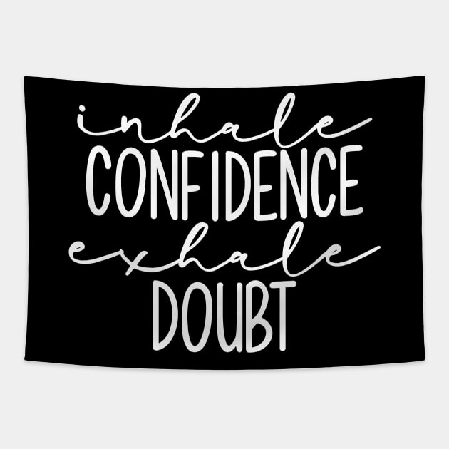 Inhale Confidence Exhale Doubt Tapestry by StacysCellar