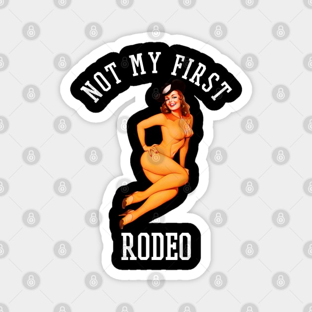 Not My First Rodeo Pin Up Cowgirl Wearing Gold. Magnet by Isan Creative Designs