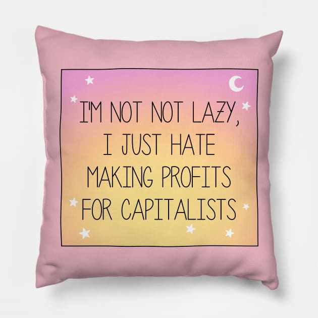 I Hate Making Profits For Capitalists - Workers Rights Pillow by Football from the Left