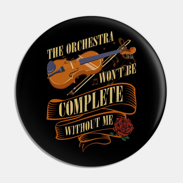 The Orchestra wont be complete without me Violin Pin by aneisha