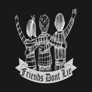 Friends Dont Lie T-Shirt