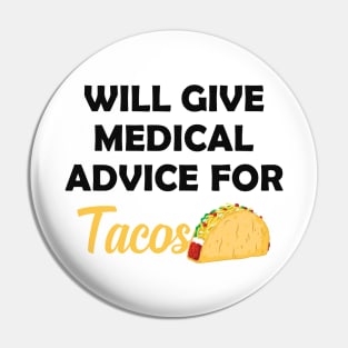 Taco and Medical doctor - Will give medical advice for tacos Pin