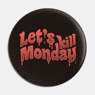 Let's Kill Monday Lettering Pin