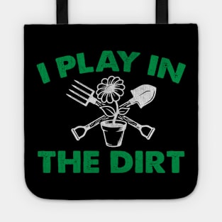 I Play in the Dirt Novelty Gardening Gift Tote