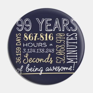 99th Birthday Gifts - 99 Years of being Awesome in Hours & Seconds Pin