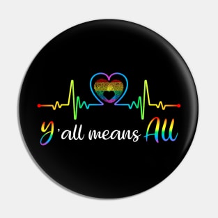 Y'all Means All Heart Beat Pulse LGBTQ Community Pin