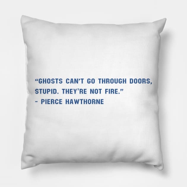 Ghosts Can't Go Through Doors, Stupid. They're Not Fire Pillow by Allifreyr@gmail.com