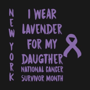 I Wear Lavender For My Daugther National Cancer Survivor Month June New York T-Shirt