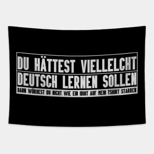 Funny German Du hättest besser Deutsch lernen sollen Tapestry