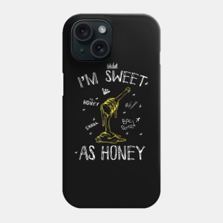 I'm Sweet As Honey! Oh, Honey, Sweet, Bee Queen. Phone Case