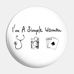 I'm A Simple Woman Nurse Whisky Cards Pin