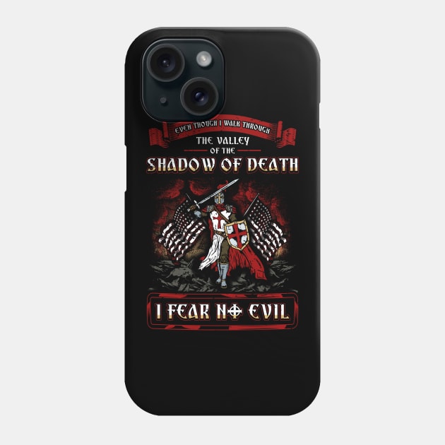 Shadow of Death, I Fear No Evil Christian Knight Phone Case by theperfectpresents