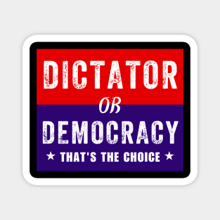 Dictator or Democracy That's The Choice Magnet