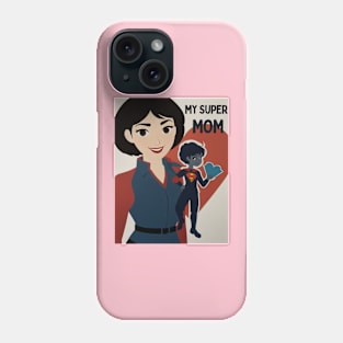 Mothers day, SUPER MOM Mom you are my heroin Phone Case