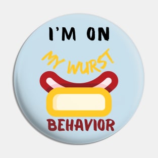 I M ON MY WURST BEHAVIOT Pin