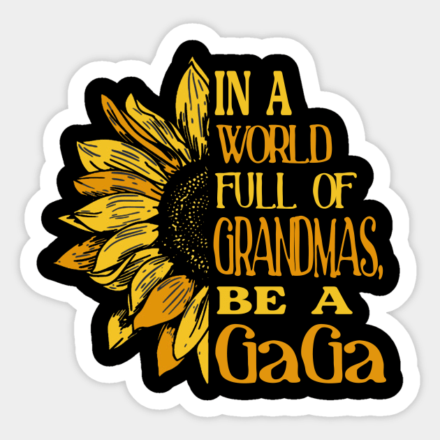 Womens In A World Full Of Grandmas Be A Gigi Sunflower Tee T-Shirt Womens In A World Full Of Grandmas Be A Gigi Sunflower Tee T-Shirt